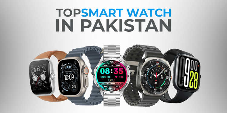 Top 5 Smartwatch Brands in Pakistan in 2025